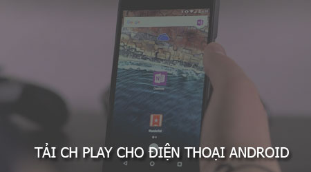 cach tai ch play cho dien thoai android