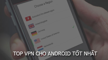 top vpn cho android tot nhat