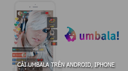 cach cai ung dung umbala tren dien thoai android iphone
