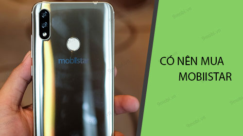 Có nên mua điện thoại Mobiistar