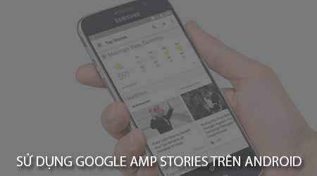 cach su dung google amp stories tren android