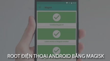 cach root dien thoai android bang magisk