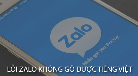 Zalo không gõ được tiếng Việt trên Android, iPhone