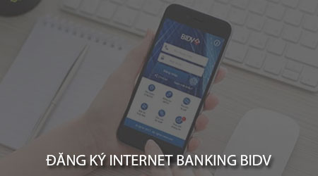 cach dang ky internet banking bidv tren dien thoai
