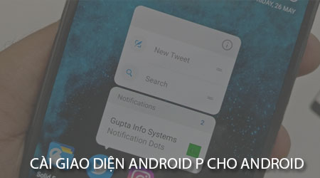 cach cai giao dien android p cho moi dien thoai android khac