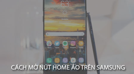 Cách để sử dụng phím home ảo trên Samsung Note 8?

