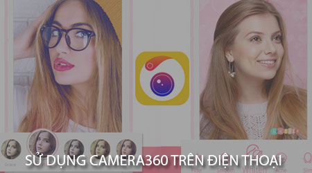 huong dan su dung camera360 tren dien thoai