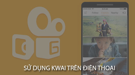Cách sử dụng Kwai trên điện thoại Android, iPhone