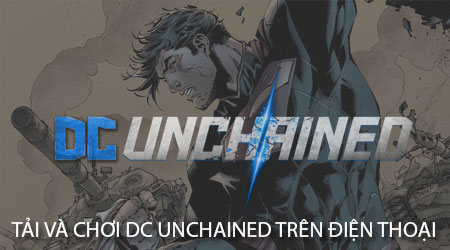 cach tai va choi dc unchained tren android iphone