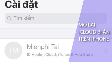 Cách mở lại iCloud bị ẩn trong cài đặt của iPhone, iPad