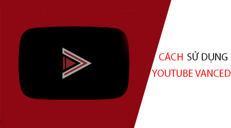 cach su dung youtube vanced