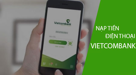 Cách nạp tiền điện thoại bằng thẻ Vietcombank