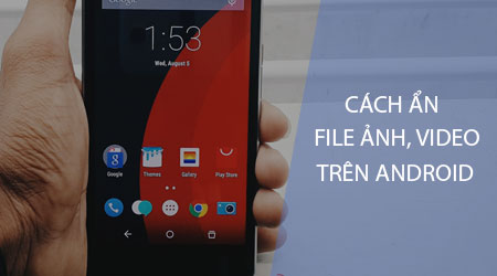 cach an file anh video tren android