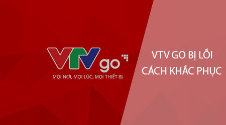 VTV Go bị lỗi - Một số lỗi hay gặp trên điện thoại và cách khắc phục