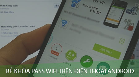 cach be khoa pass wifi tren dien thoai android khong can phan mem