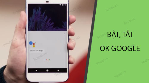cach bat tat ok google cho dien thoai