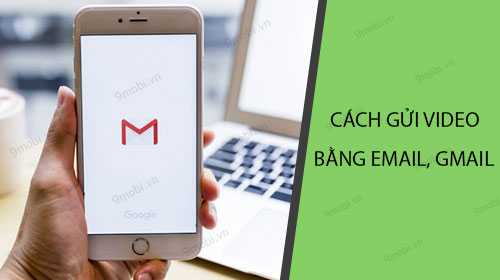 cach gui video bang email tren dien thoai