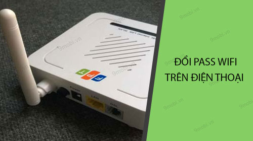 doi pass wifi tren dien thoai nhu the nao