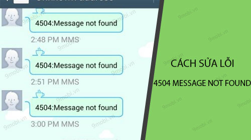 cach sua loi 4504 message not found tren android