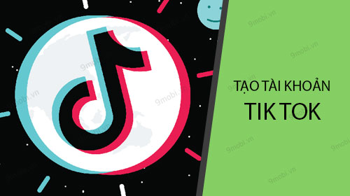 cach tao tai khoan tik tok