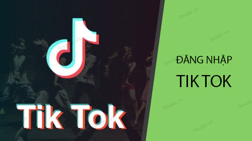 dang nhap tik tok