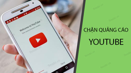 cach chan quang cao youtube tren dien thoai android
