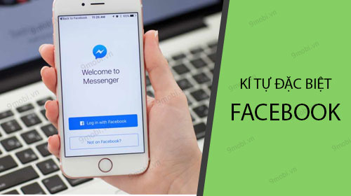 Kí tự đặc biệt trên Facebook và cách nhập trên điện thoại