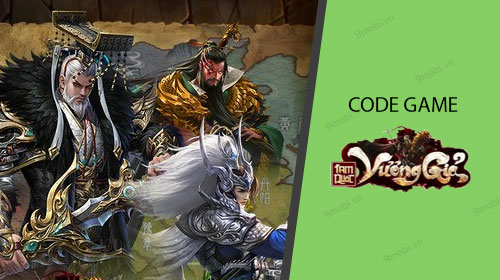 Code game Tam Quốc Vương Giả, cách nhận giftcode game
