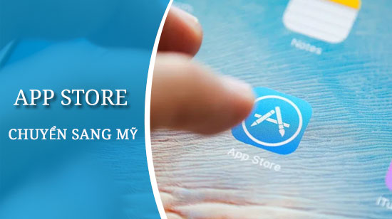 huong dan chuyen app store sang my moi nhat 2019