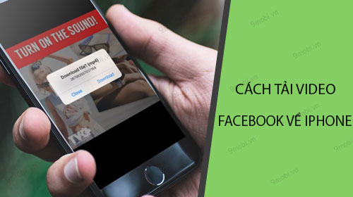 cach tai video facebook ve iphone don gian tren ios 12