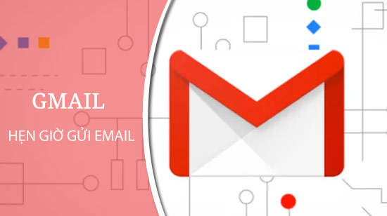 Cách sử dụng tính năng hẹn giờ gửi email trên app Gmail