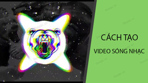 cach tao video song nhac tren dien thoai