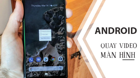 Hướng dẫn quay video màn hình Android Q