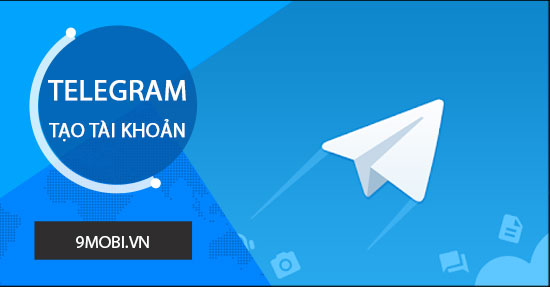 Cách đăng ký Telegram, tạo tài khoản Telegram trên điện thoại