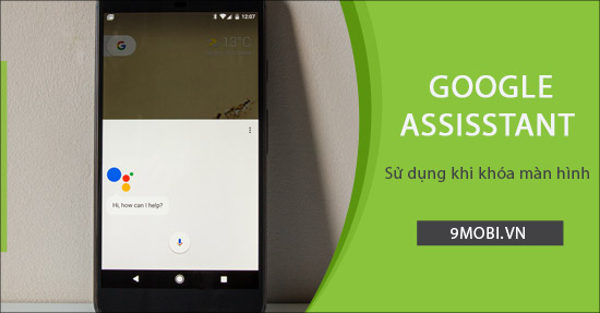 how to use google assistant when lock screen