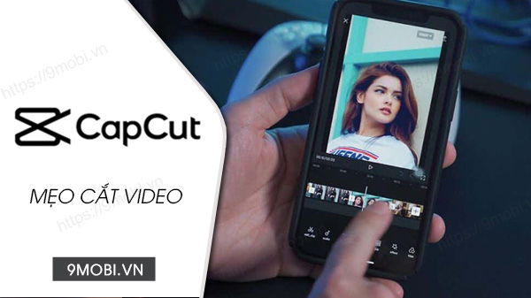 Cách Cắt Video Trên Capcut Cho Android, Iphone Đơn Giản, Nhanh Chóng