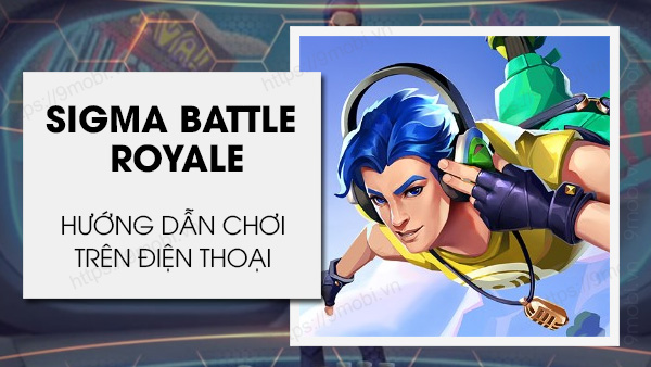 cach choi sigma battle royale tren android