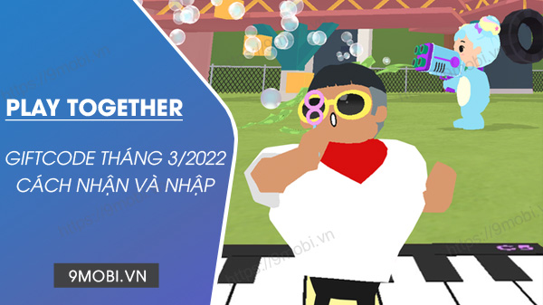 code game play together thang 3 2022