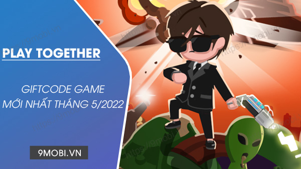 code game play together thang 5 2022
