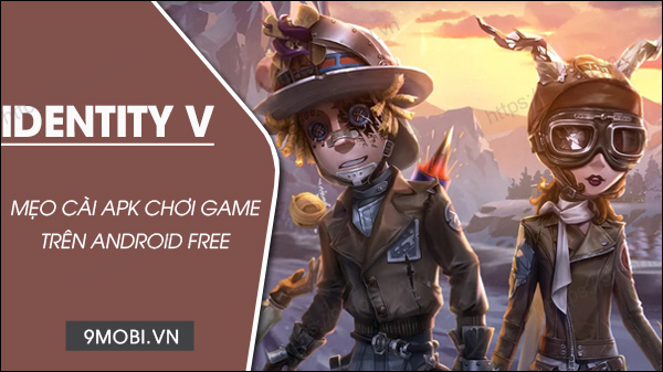 cach tai apk identity v choi game tren android mien phi