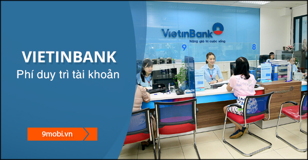 Phí duy trì tài khoản VietinBank, thẻ thanh toán, thẻ tín dụng