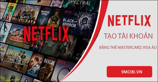 cach tao tai khoan netflix khong can visa the tin dung
