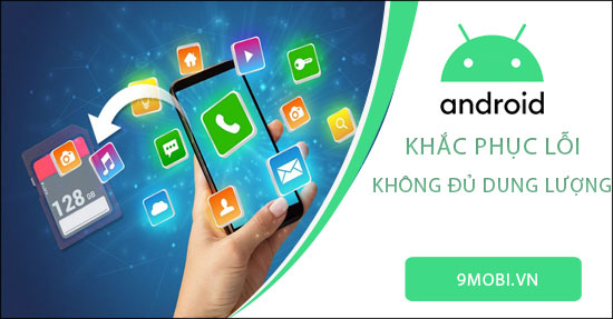 cach sua loi khong du dung luong tren dien thoai android