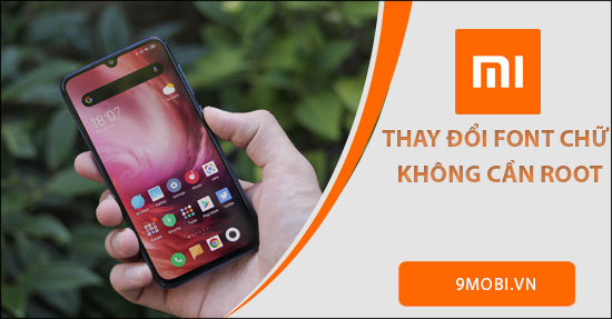 cach doi font chu cho dien thoai xiaomi khong can root