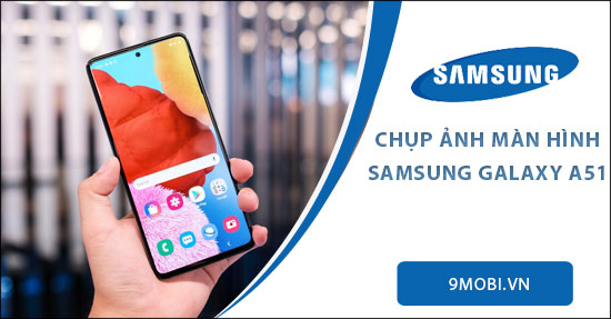 Cách chụp màn hình Samsung Galaxy A51