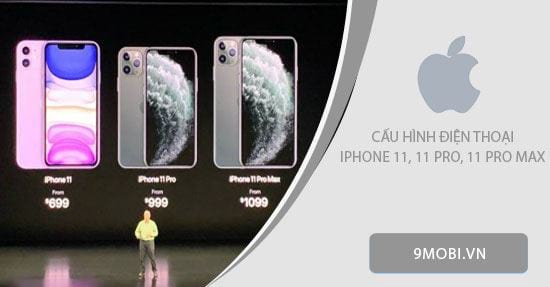 Cấu hình điện thoại iPhone 11, 11 Pro, 11 Pro Max