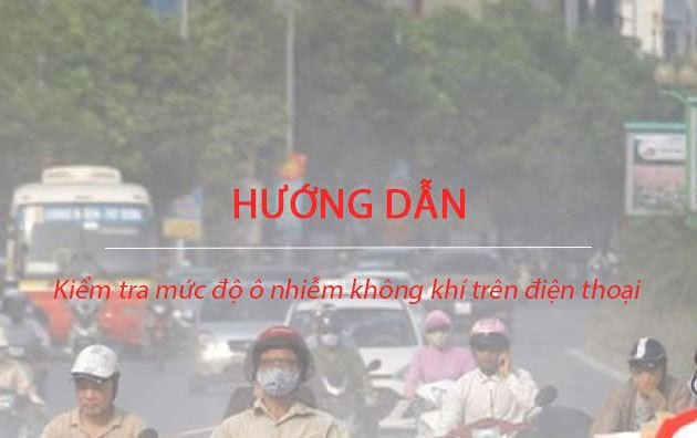 cach kiem tra muc do o nhiem khong khi tren dien thoai
