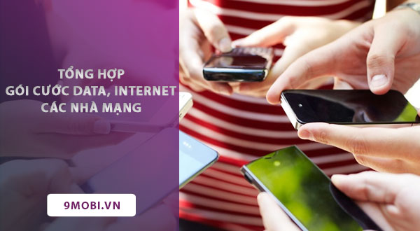 tong hop cac goi cuoc data internet mang viettel vietnamobile vina mobi