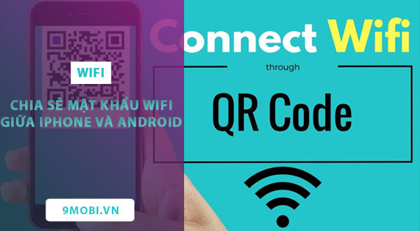 Cách chia sẻ mật khẩu WiFi giữa iPhone với Android bằng mã QR Code