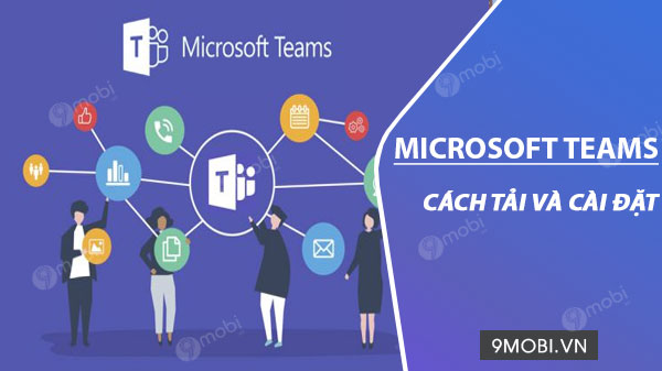 cach tai va cai dat microsoft teams tren android iphone